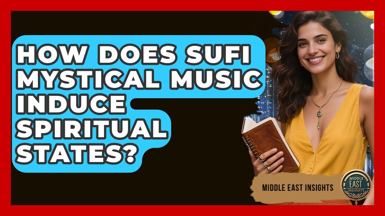 How Does Sufi Mystical Music Induce Spiritual States? - Middle East Insights