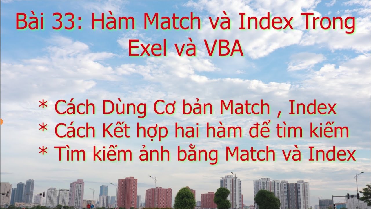 VBA Exel Macro|Bài 33|Cách Dùng Hàm Match&Index Trong VBA| Ứng Dụng Tìm Kiếm Hình Ảnh Và Data