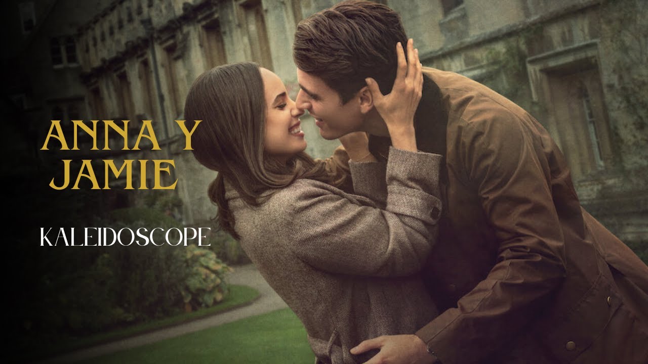 Anna y Jamie - Kaleidoscope - Mi año en Oxford