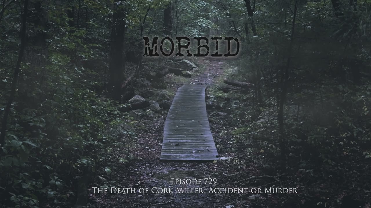 Episode 729: The Death of Cork Miller: Accident or Murder