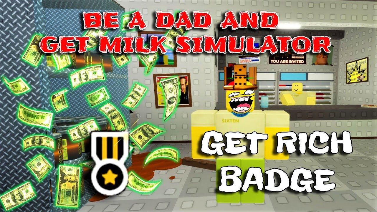 Get Rich Badge  - Be a Dad And Get Milk Simulator - Roblox