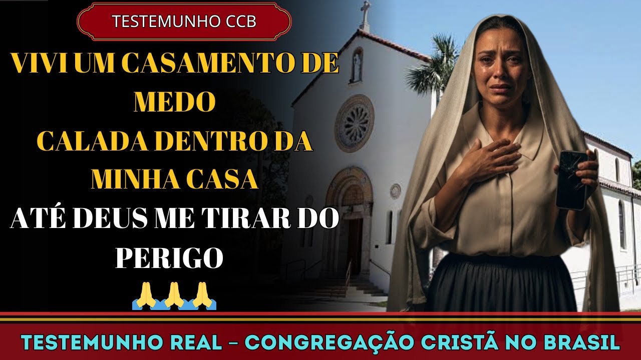 TESTEMUNHO CCB – VIVI UM CASAMENTO DE MEDO EM SILÊNCIO, MAS DEUS ME TIROU DO PERIGO