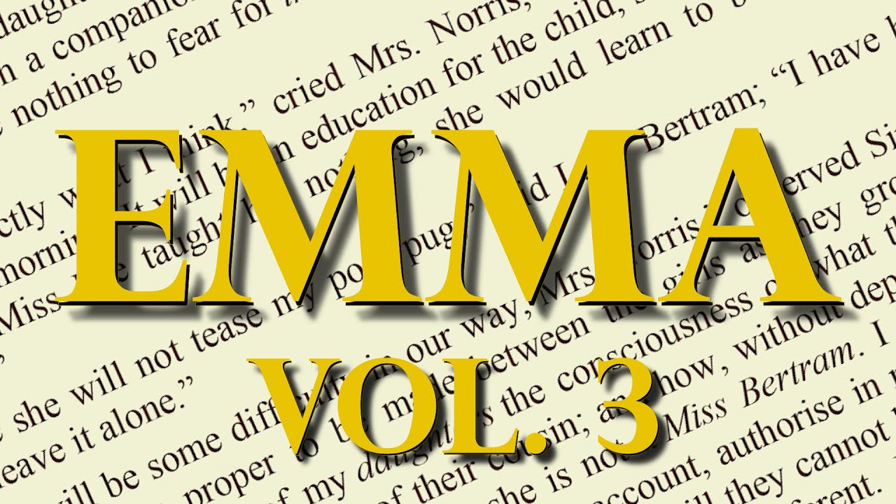 Emma Volume 3 of 3 by Jane Austen Full Audiobook Unabridged Readable Text | Story Classics
