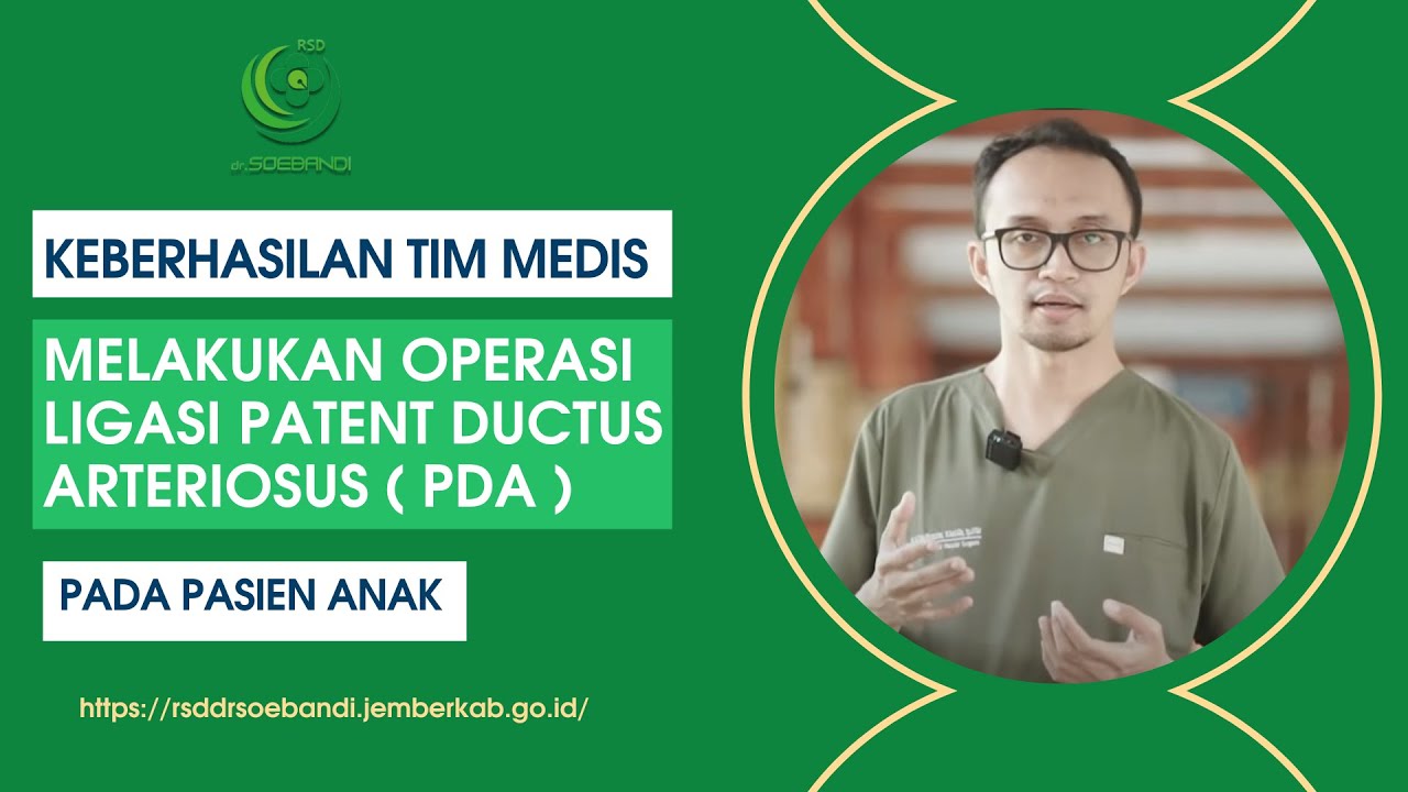 RSD dr. Soebandi Berhasil Melakukan Operasi Ligasi Patent Ductus Arteriosus (PDA) pada Pasien Anak