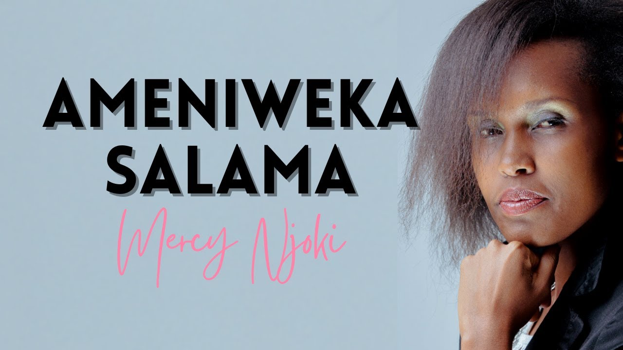 Mercy Njoki  - Ameniweka Salama (Lyric Video)