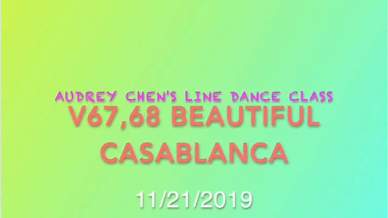V67,68 Beautiful Casablanca  🌻🌷🌹中文講解和教學 Audrey Chen's Line dance class (tutorial & dance ）11/21/2019