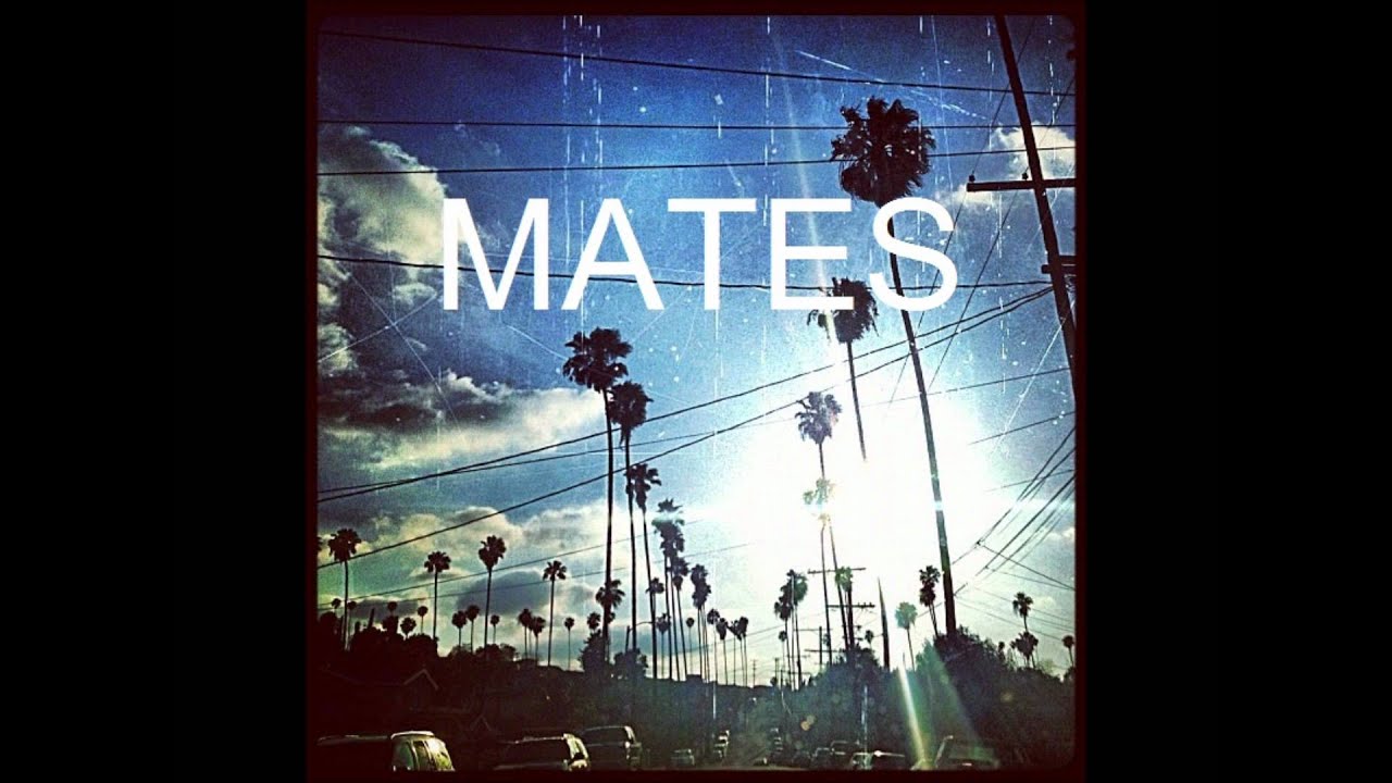 Mates - Impressions