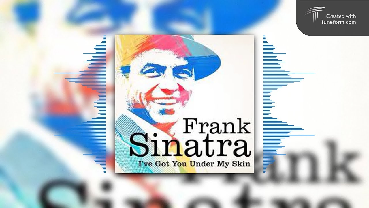 I've Got You Under My Skin by Frank Sinatra