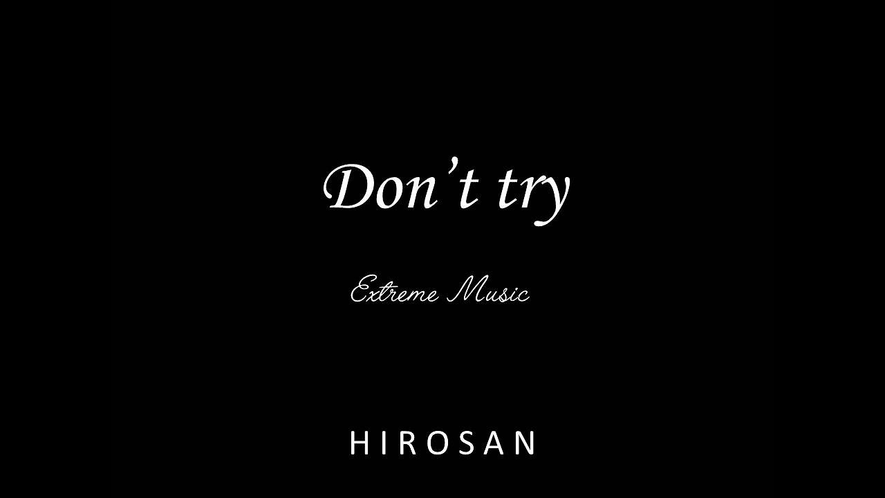 Extreme Music - Don't Try [Legendado PT BR]