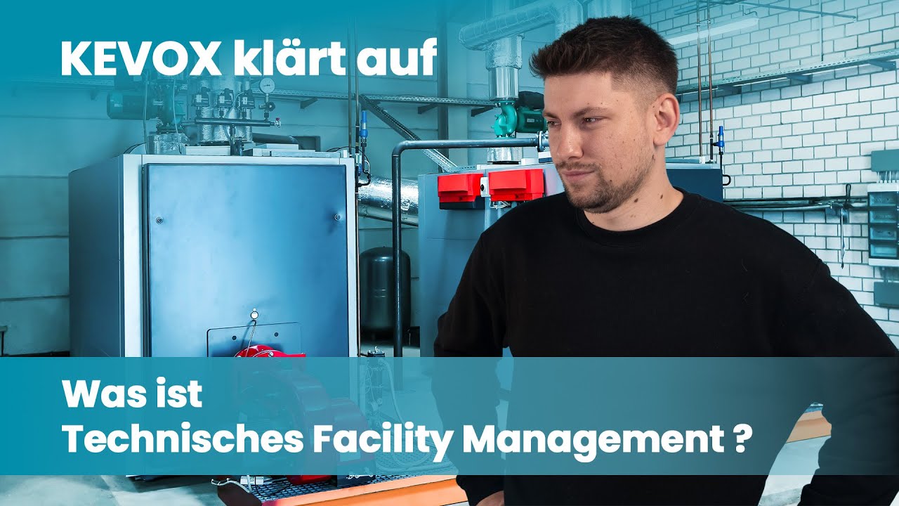 KEVOX klärt auf :  Was ist Technisches Facility Management?