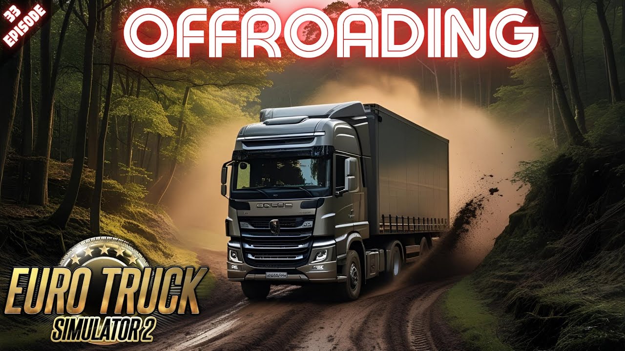 OFFROADING - Euro Truck Simulator 2 - Episode 33