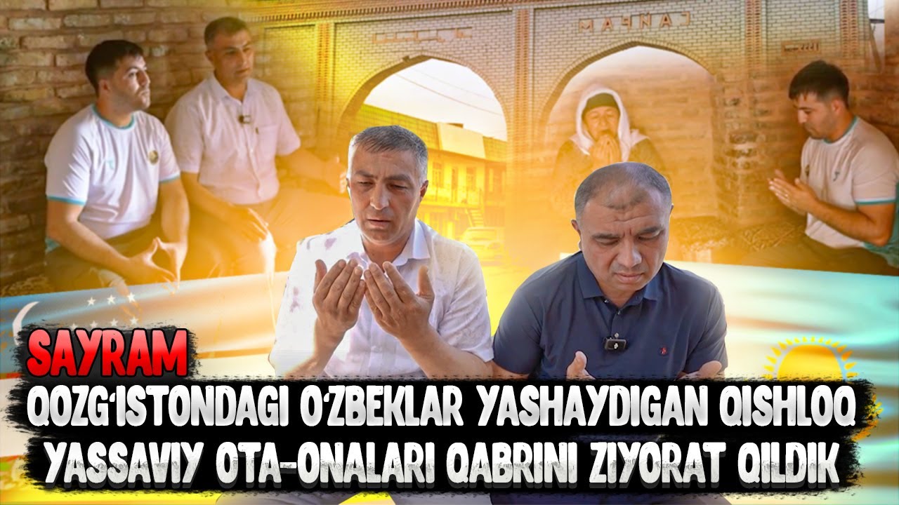 Qozg‘istondagi o‘zbeklar yashaydigan qishloq - Sayram.  Yassaviy ota-onalari qabrini ziyorat qildik