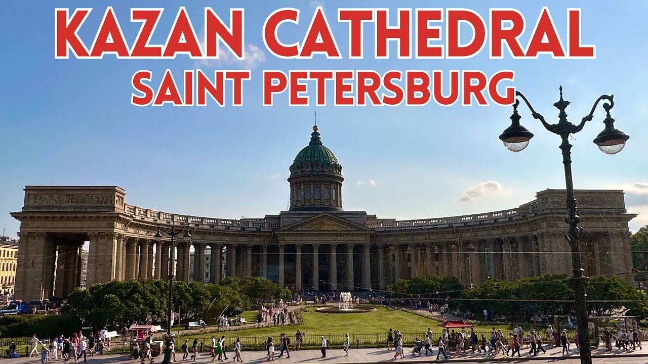 Kazan Cathedral Tour: St. Petersburg’s Gem!