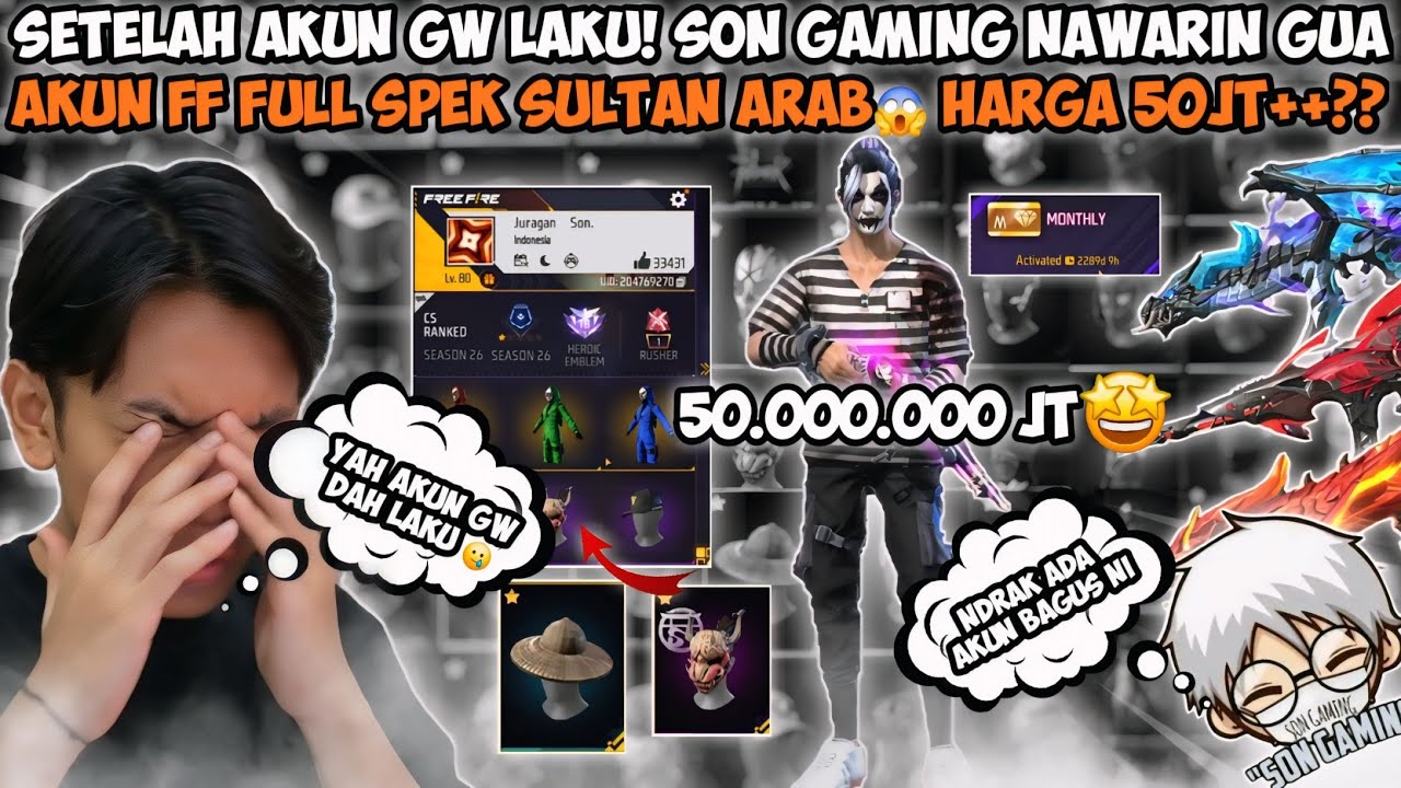 SETELAH AKUN GW LAKU! SON GAMING NAWARIN AKUN FF FULL SPEK SULTAN ARAB😱 HARGA 50JT++?? - GGFIRE