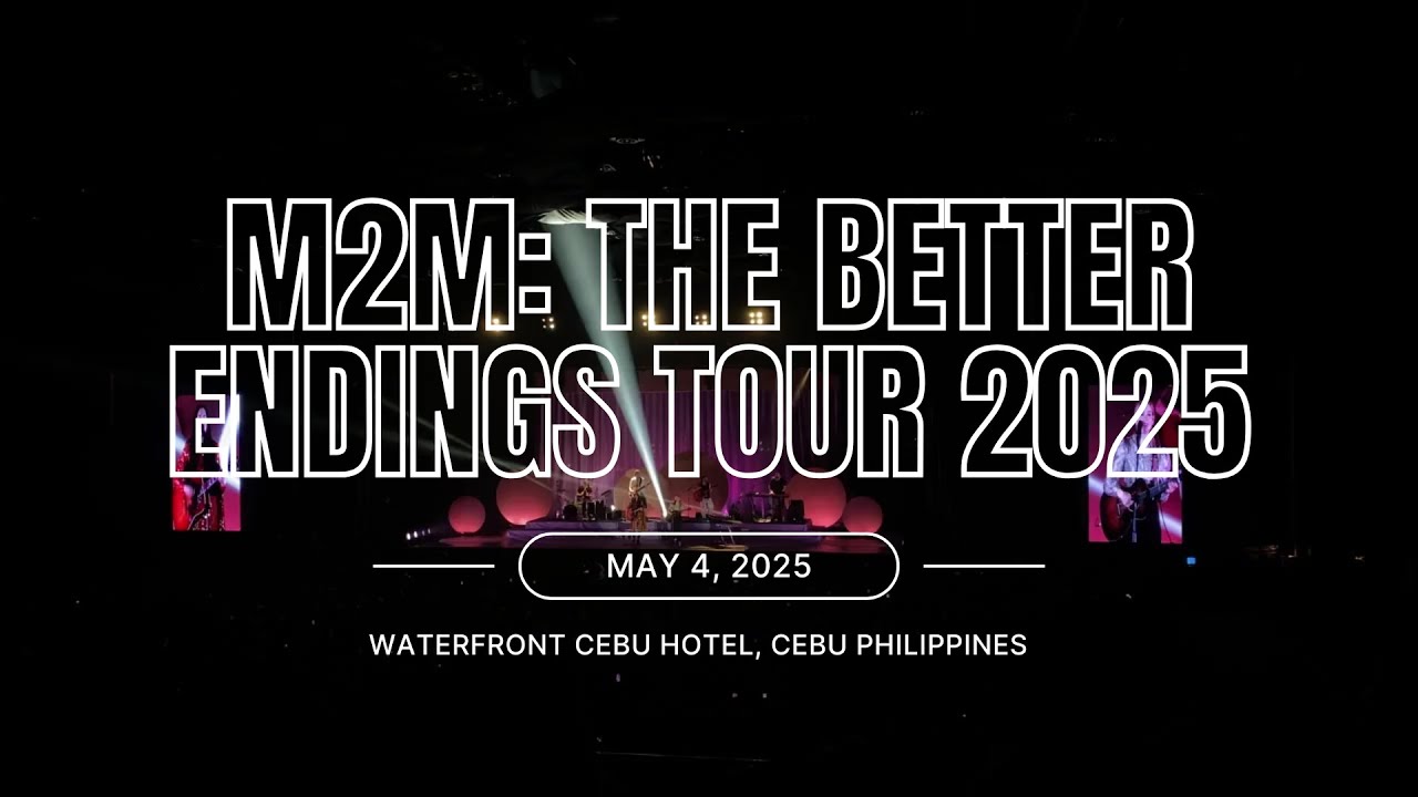 M2M: The Better Endings Tour 2025 | Waterfront Cebu (May 4, 2025)