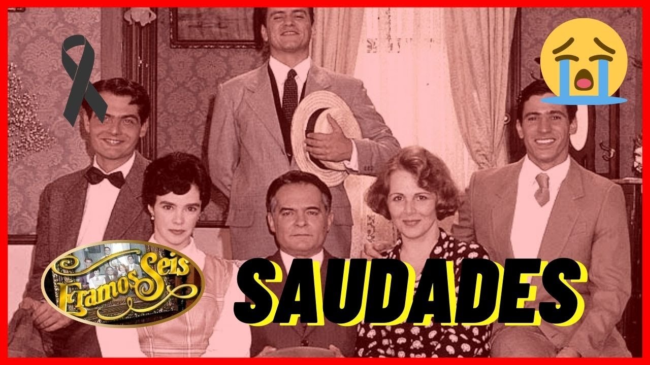 MUITO TRISTE| Atores Da Novela Éramos Seis 1994 Que Já Faleceram E Você Não Lembra