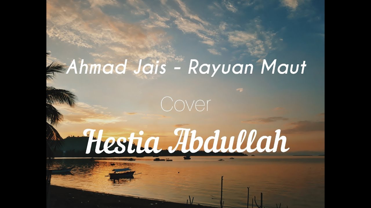 AHMAD JAIS - RAYUAN MAUT || ( COVER  HESTIA ABDULLAH )
