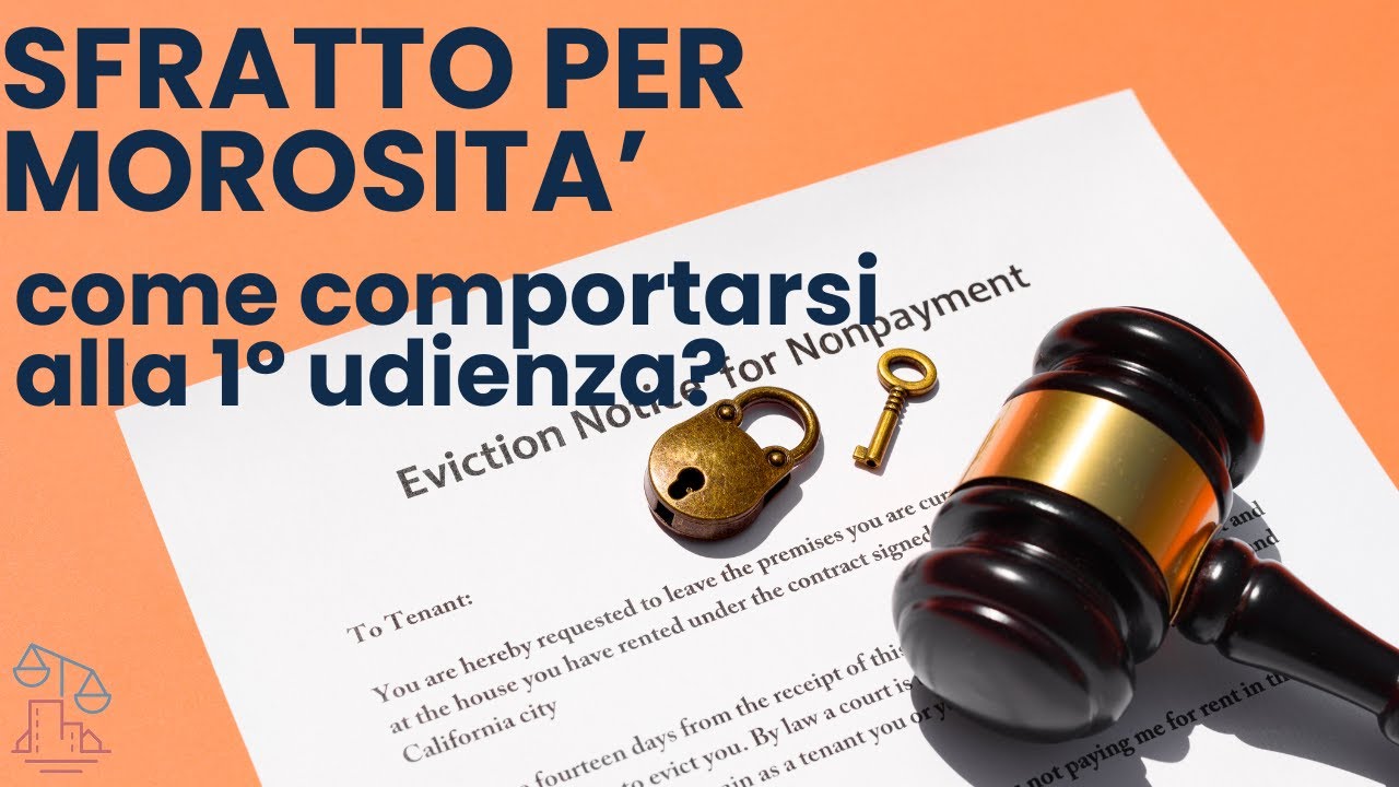 Sfratto per morosità: come comportarsi alla prima udienza?