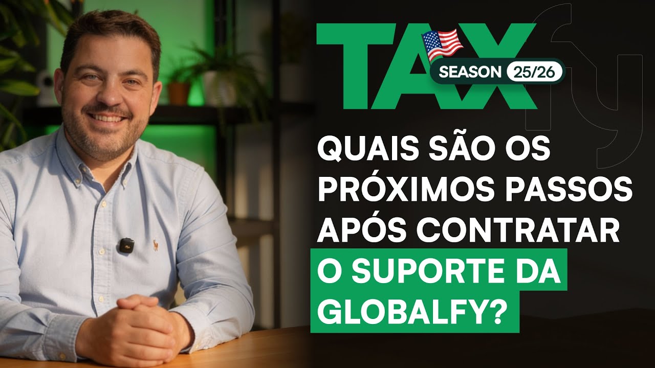Tax Season com a Globalfy | Próximos passos, plataforma e suporte completo