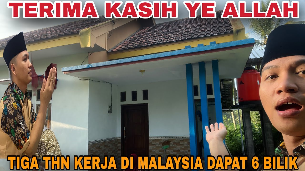 SYUKUR ALHAMDULILAH‼️INILAH RUMAHKU HASIL BEKERJA DARI MALAYSIA DAPAT DUA RUMAH‼️