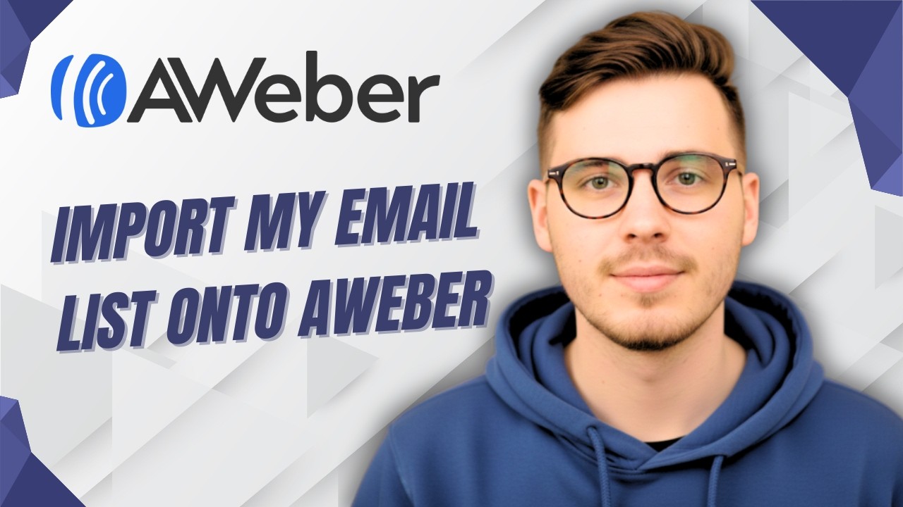 How To Import My Email List Onto Aweber [2026 Guide]