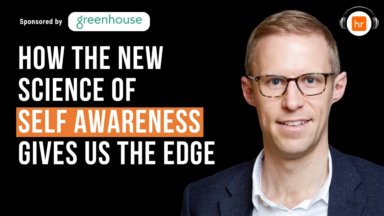 How the New Science of Self Awareness Gives Us the Edge | Steve Fleming | HR Leaders Podcast