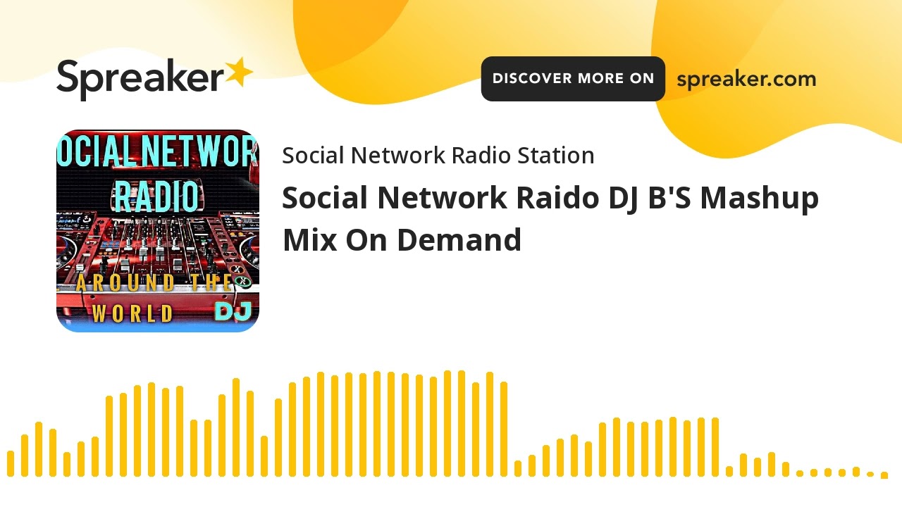 Social Network Raido DJ B'S Mashup Mix On Demand (made with Spreaker)