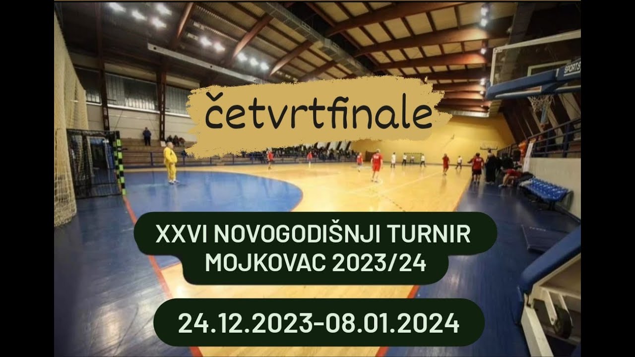 26. NOVOGODIŠNJI TURNIR MOJKOVAC 2024 - ČETVRTFINALE