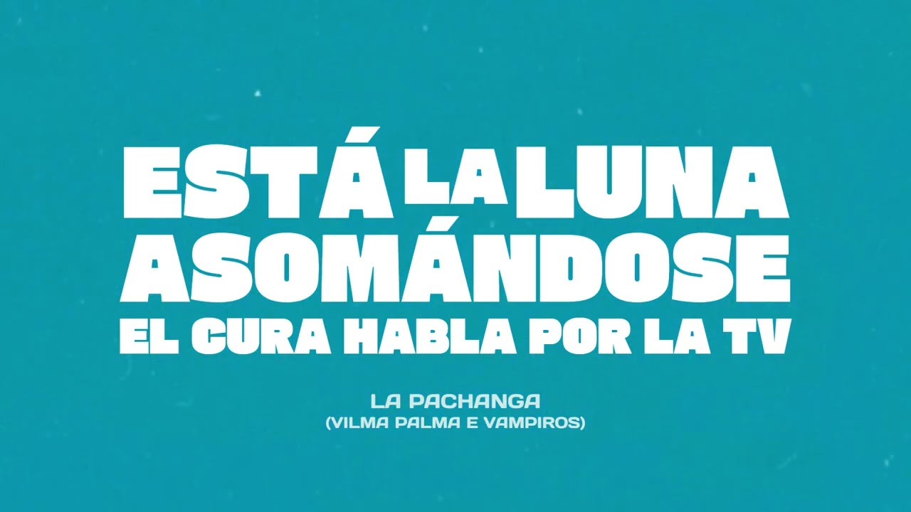 MUSIC: LA PACHANGA (Vilma Palma e Vampiros)