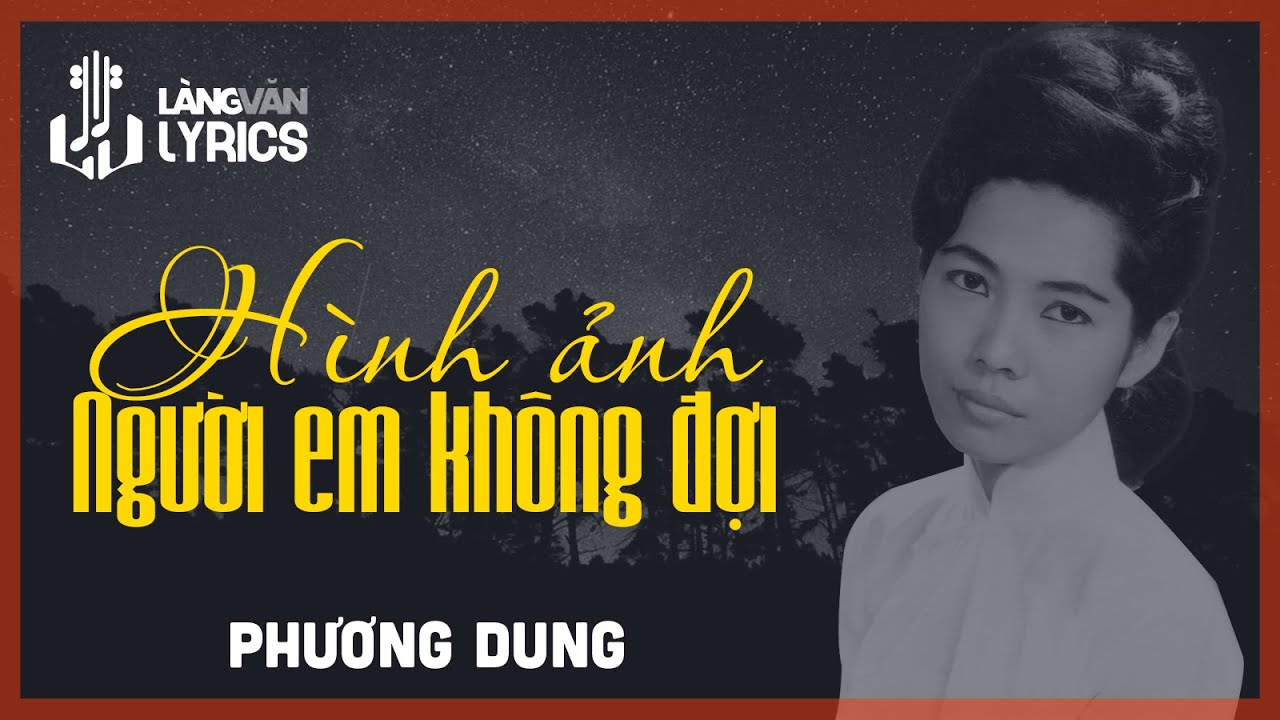 Hình Ảnh Người Em Không Đợi | Phương Dung | Official Làng Văn (Lyrics)
