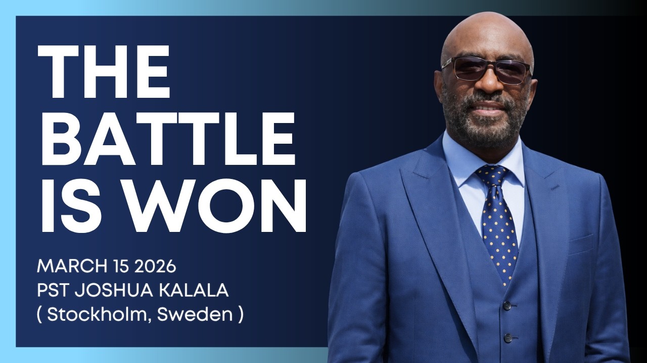 15.03.2026// THE BATTLE IS WON // Pst Joshua Kalala (Stockholm, Sweden)