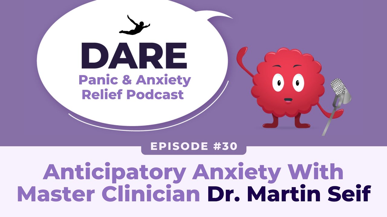 Anticipatory Anxiety With Master Clinician Dr. Martin Seif | EP030