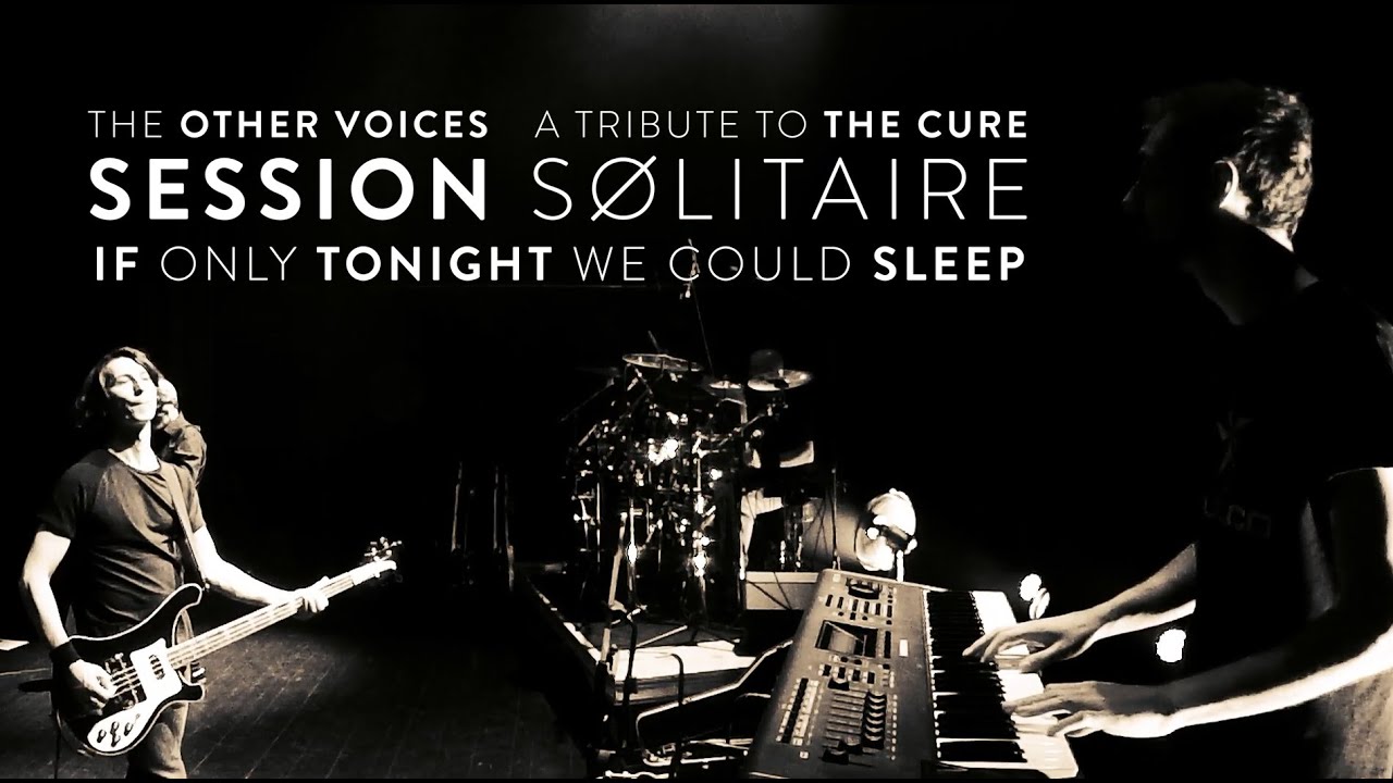 IF ONLY TONIGHT WE COULD SLEEP (The Cure Cover) | The Other Voices - A Tribute to The Cure