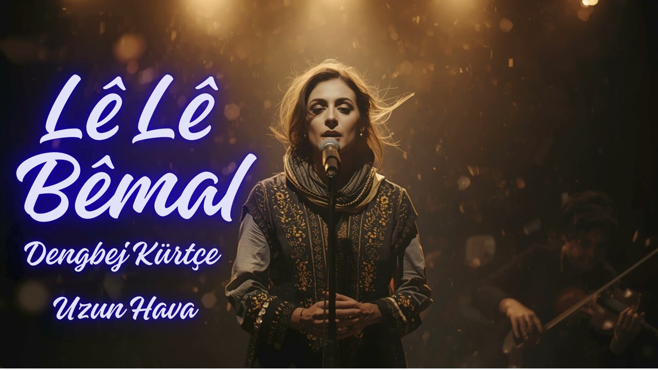 L&ecirc; L&ecirc; B&ecirc;mal &ndash; Dengb&ecirc;j K&uuml;rt&ccedil;e Uzun Hava | Anatolia Sound#kurdishmusic #k&uuml;rt&ccedil;eşarkılar #kurdischemusik