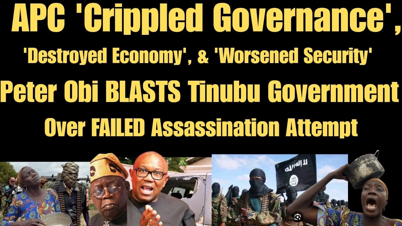 APC Has CRIPPLED Governance,  Economy & Security - Peter Obi BLASTS Tinubu Over FAILED Assassination