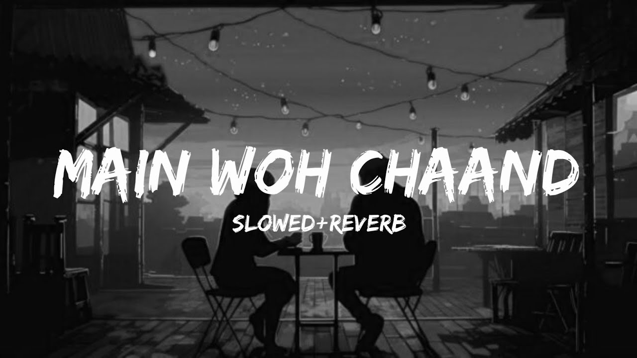 Main Woh Chaand (Slowed + Reverb) | Darshan Raval