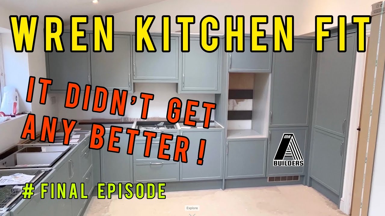 WREN KITCHEN - All finished thank goodness PART 4