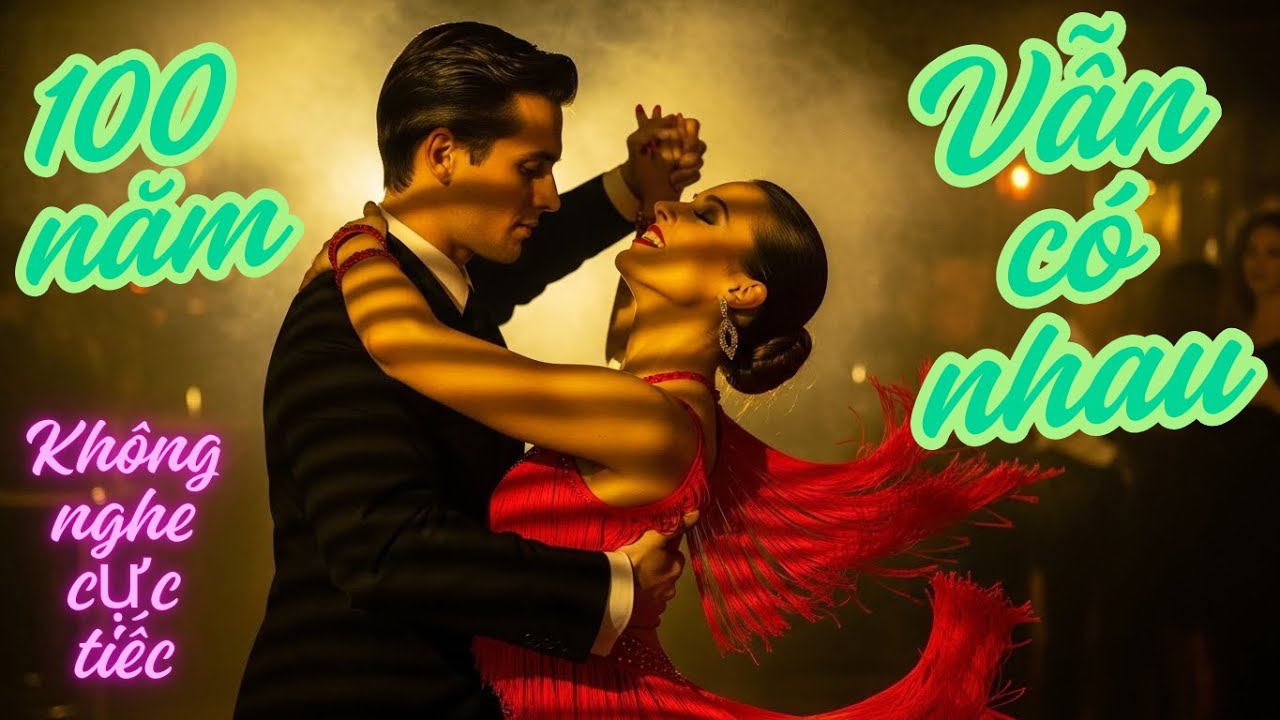 💃 100 Năm Vẫn Còn Có Nhau – Retro Latin Rumba Cha-Cha-Cha | Vũ Khúc Tình Yêu Bất Tận