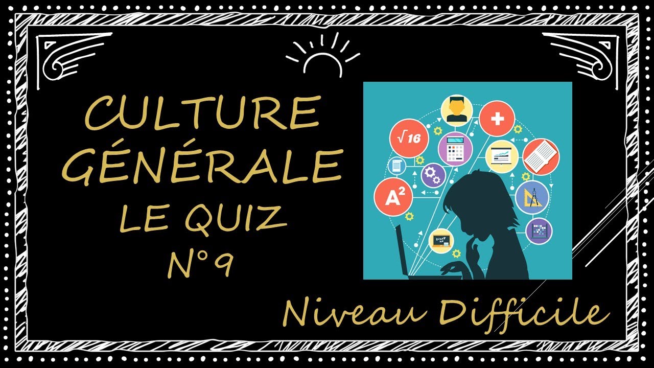 Quiz Culture générale n°9 niveau difficile - Testez vos connaissances en 20 questions