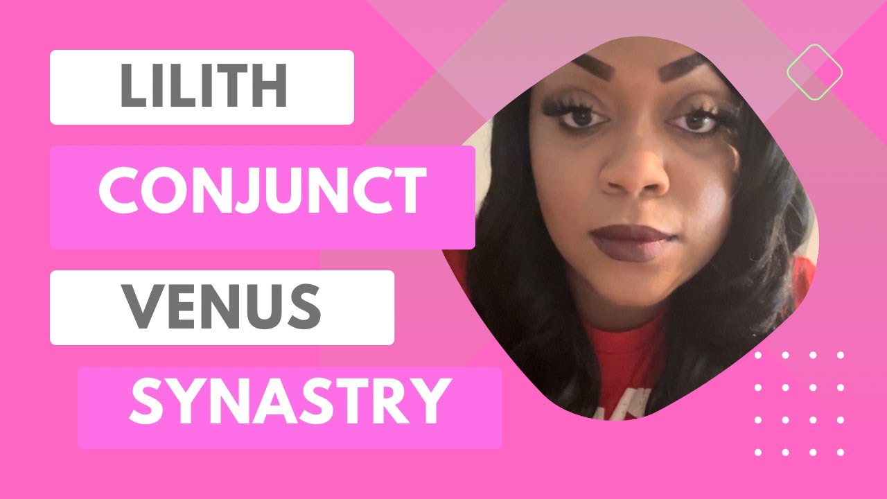 Lilith Conjunct Venus Synastry | Trilogy Venus