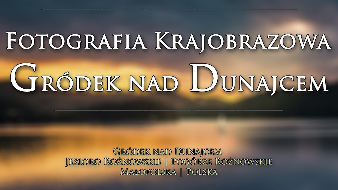 [VLOG #016] 📷 JEZIORO ROŻNOWSKIE | Fotografia Krajobrazowa | ZACHÓD SŁOŃCA i NOC