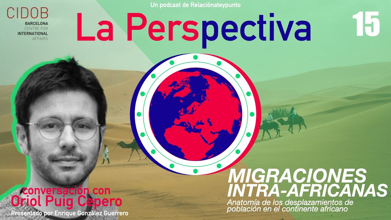 MIGRACIONES en el CONTINENTE AFRICANO (2023), con Oriol Puig - Podcast La Perspectiva 15