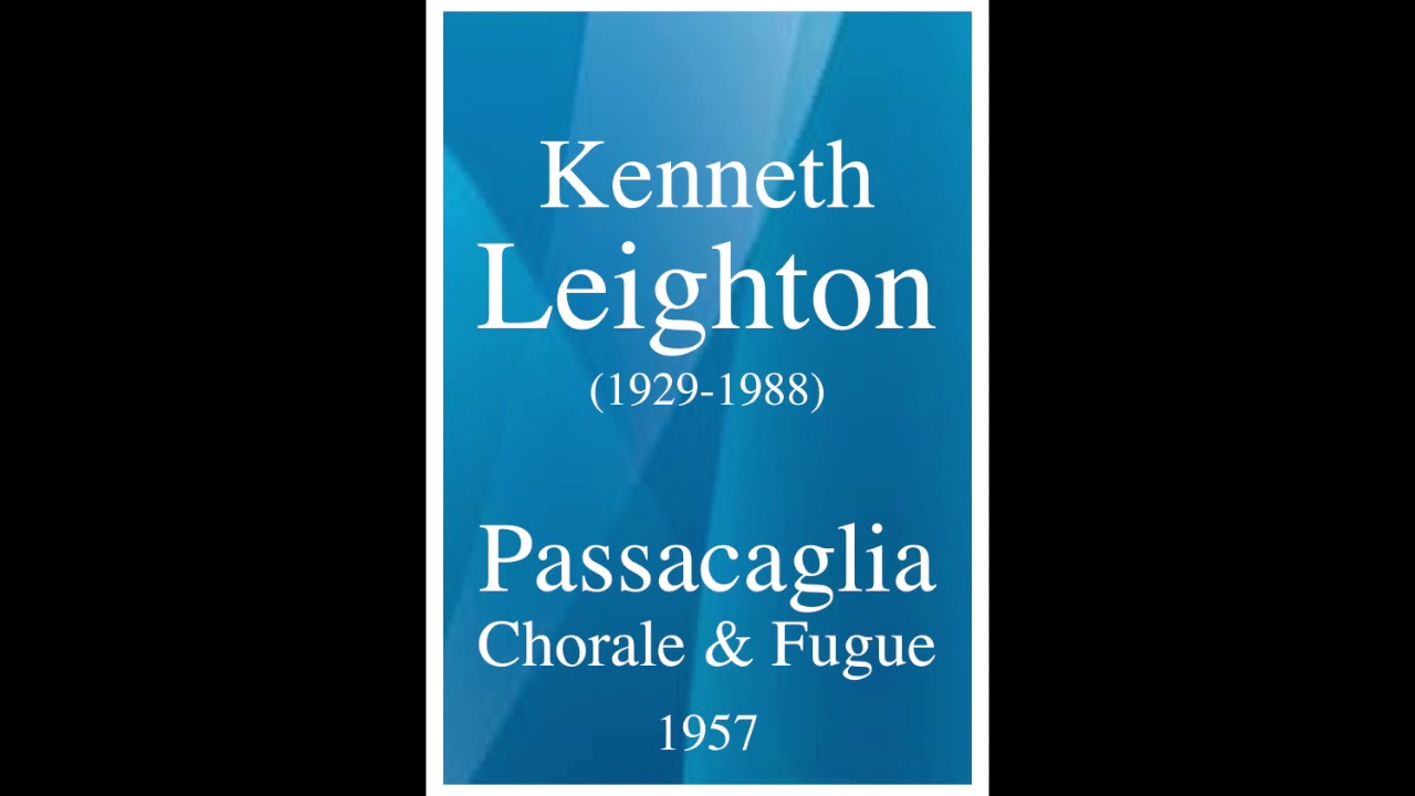 Kenneth Leighton (1929-1988): Passacaglia, Chorale and Fugue for orchestra (1957)