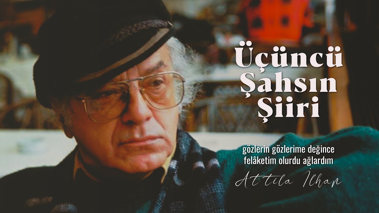 Attila İlhan - Üçüncü Şahsın Şiiri