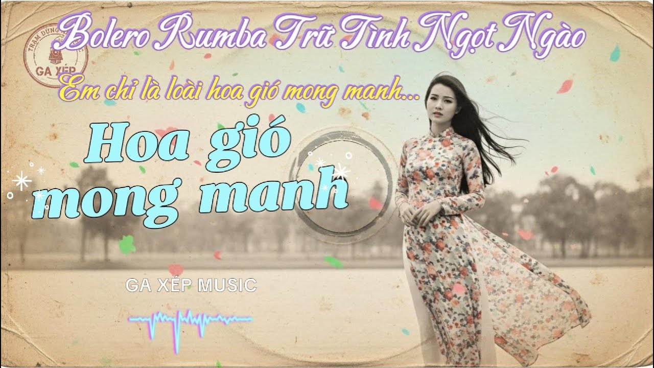 HOA GI&Oacute; MONG MANH - Tuyệt Phẩm Bolero Ngọt Lịm | GAXEP MUSIC