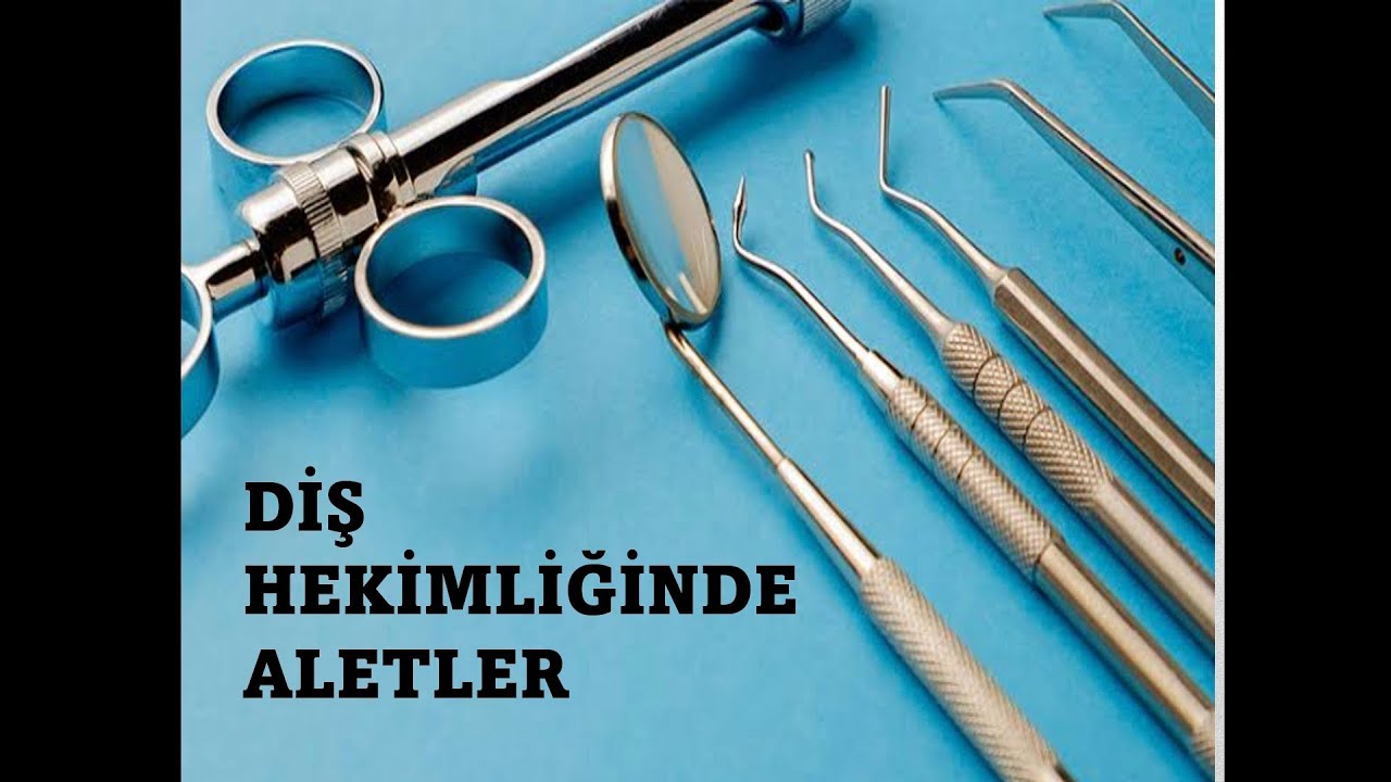 Diş Hekimliğinde Kullanılan Temel Aletler