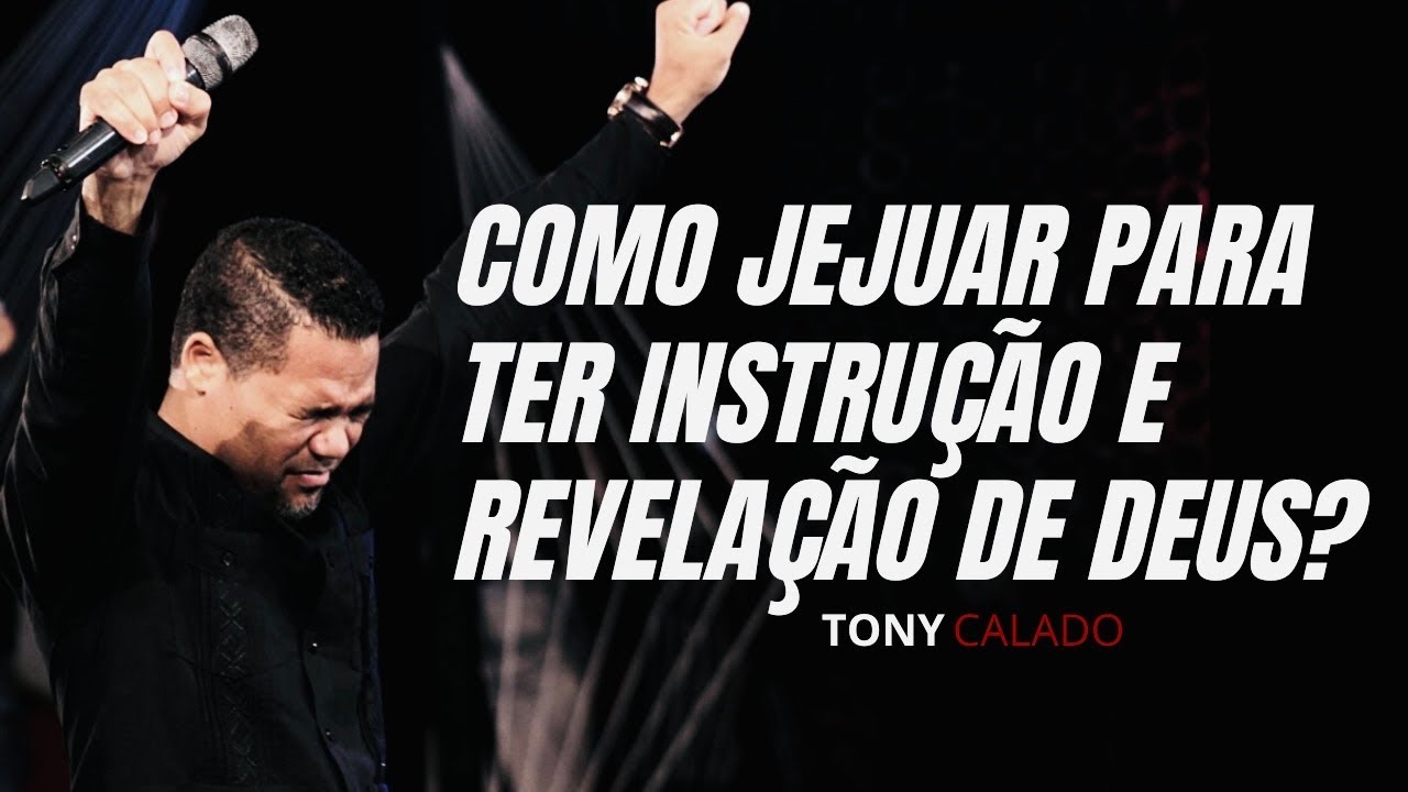 Jejum Para Revelação E Instrução Divina |  Tony Calado