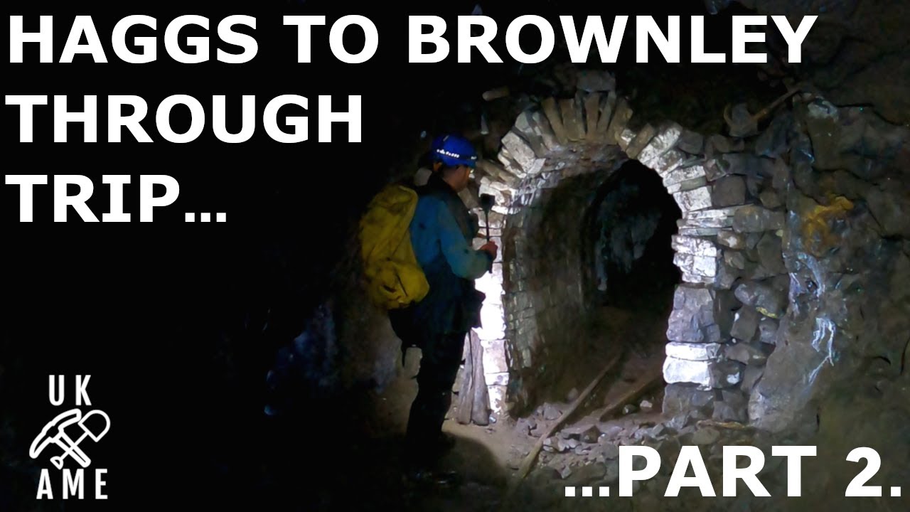 Brutal Beauty :The Legendary Haggs To Brownley Through Trip : Part 2.  UK Abandoned Mine Explores.