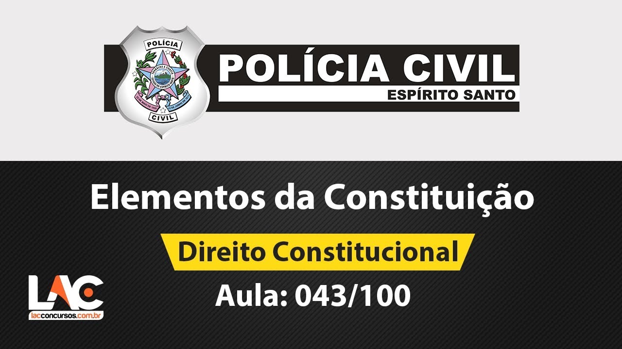 043/100 - PC ES - Elementos da Constitui&ccedil;&atilde;o - Direito Constitucional