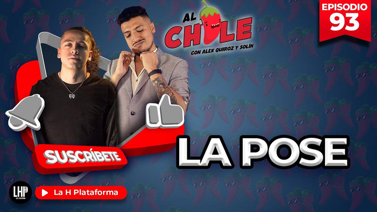 AL CHILE | EP.93 | LA POSE POSE POSE
